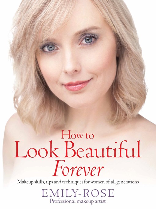 Title details for How to Look Beautiful Forever by Emily-Rose Braithwaite - Available